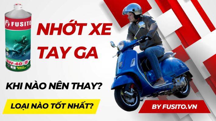 Nhớt Xe Tay Ga - 8 Bí Kíp Chọn Lựa Loại Nhớt Phù Hợp Với Xe Của Bạn