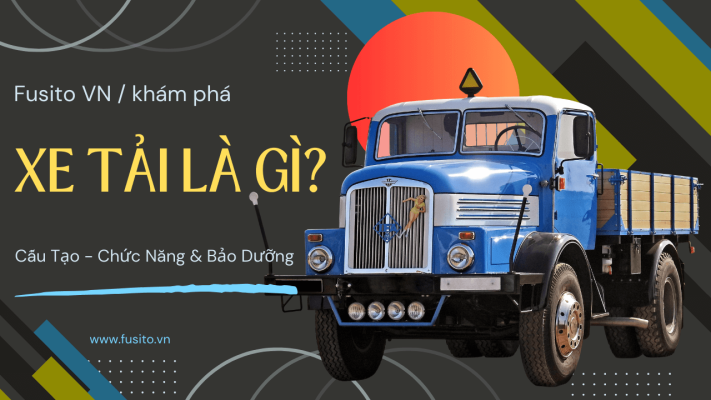 Cẩm Nang Xe Tải: Các Mẹo Mua Xe - Vận Hành và Bảo Dưỡng Hiệu Quả