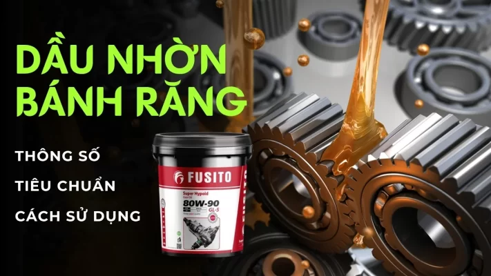 Dầu Nhờn Bánh Răng: Làm Sao Chọn Đúng Độ Nhớt - Giá Tối Ưu?