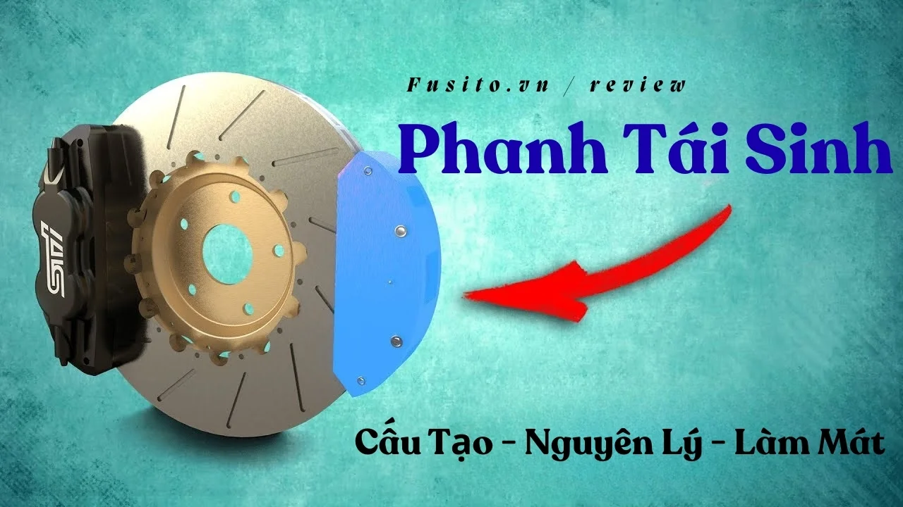 Phanh Tái Sinh Là Gì? Nhiệt Tăng Nhanh Thì Dùng Nước Làm Mát Nào?